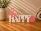 Be Happy Schriftzug 3D Druck zweifarbig – moderne Deko Handmade